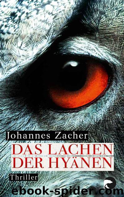 Das Lachen der Hyänen: Thriller (German Edition) by Johannes Zacher