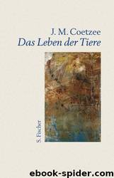 Das Leben Der Tiere by Coetzee John M