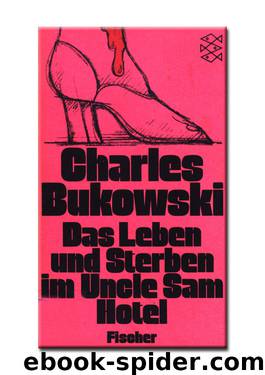 Das Leben Und Sterben Im Uncle Sam Hotel by Bukowski Charles