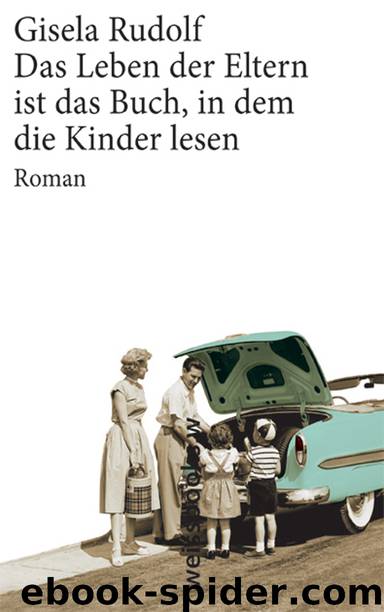 Das Leben der Eltern ist das Buch, in dem die Kinder lesen by Rudolf Gisela