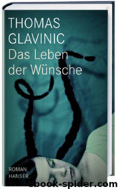 Das Leben der Wünsche by Thomas Glavinic