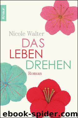 Das Leben drehen by Walter Nicole