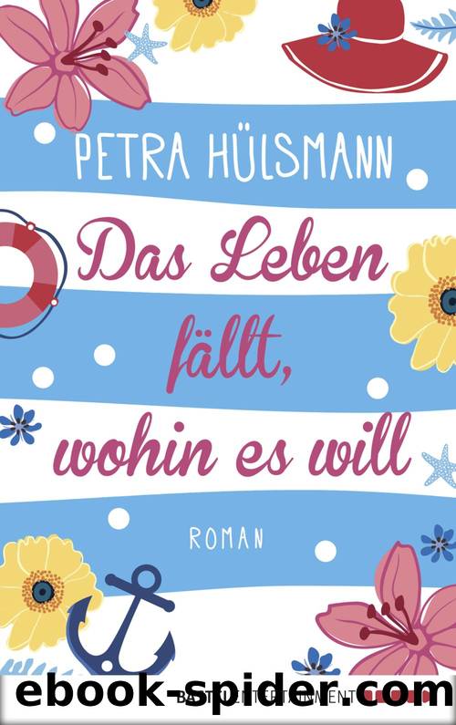 Das Leben fällt, wohin es will by Petra Hülsmann