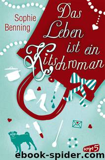 Das Leben ist ein Kitschroman by Sophie Benning