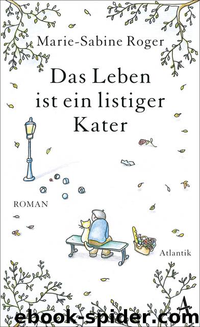 Das Leben ist ein listiger Kater. Roman by Marie-Sabine Roger