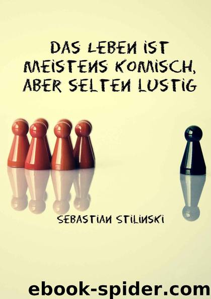 Das Leben ist oft komisch, aber selten lustig (German Edition) by Stilinski Sebastian