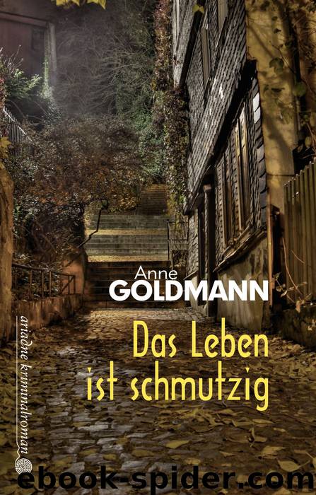 Das Leben ist schmutzig by Goldmann Anne