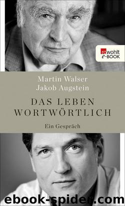 Das Leben wortwörtlich: Ein Gespräch (German Edition) by Martin Walser & Jakob Augstein