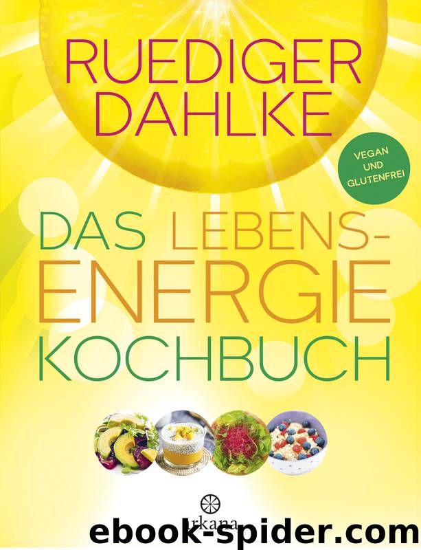 Das Lebensenergie-Kochbuch by Dahlke Ruediger