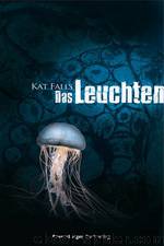 Das Leuchten by Kat Falls