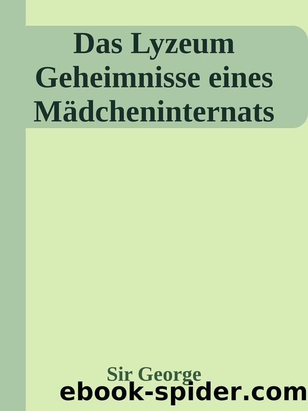 Das Lyzeum Geheimnisse eines MÃ¤dcheninternats by Sir George