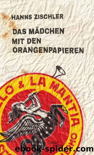 Das Mädchen mit den Orangenpapieren (German Edition) by Hanns Zischler