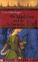 Das Mädchen und der Schwarze Tod by Falkenhagen Lena