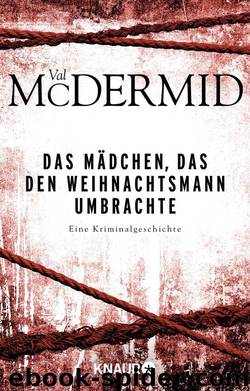 Das Mädchen, das den Weihnachtsmann umbrachte by Val McDermid