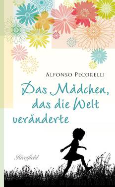 Das Mädchen, das die Welt veränderte by Alfonso Pecorelli