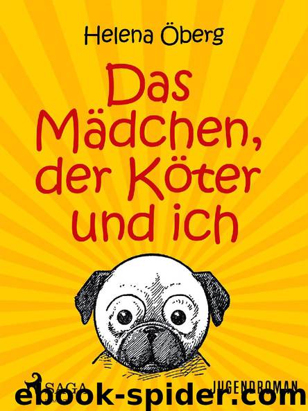 Das Mädchen, der Köter und ich by Helena Öberg