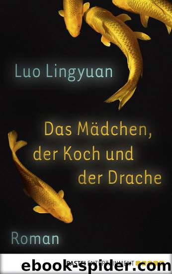 Das Mädchen, der Koch und der Drache - Roman by Bastei Lübbe