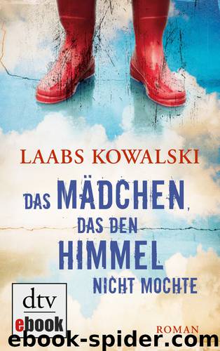 Das Maedchen das den Himmel nicht mochte - Roman by Laabs Kowalski