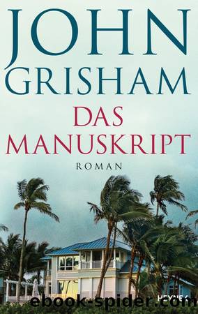 Das Manuskript: Roman (German Edition) by Grisham John