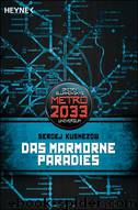 Das Marmorne Paradies: METRO 2033-Universum-Roman (German Edition) by Kusnezow Sergej