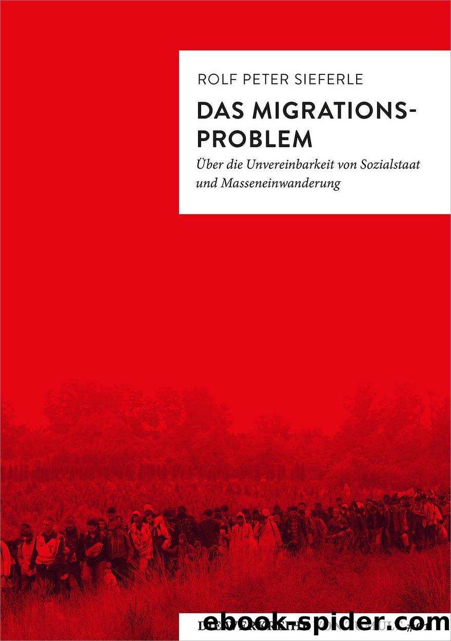 Das Migrationsproblem. Über die Unvereinbarkeit von Sozialstaat und Masseneinwanderung by Sieferle Rolf Peter