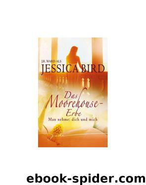 Das Moorehouse-Erbe - Man nehme dich und mich by Jessica Bird