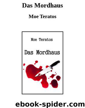 Das Mordhaus by Moe Teratos