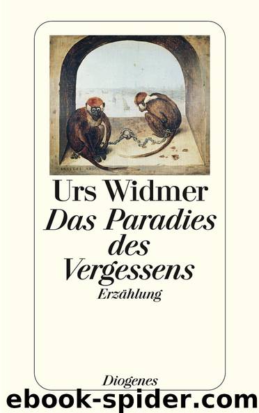 Das Paradies des Vergessens by Widmer Urs