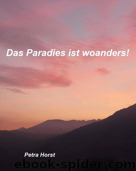 Das Paradies ist woanders! (German Edition) by Horst Petra