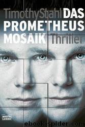 Das Prometheus Mosaik by Timothy Stahl