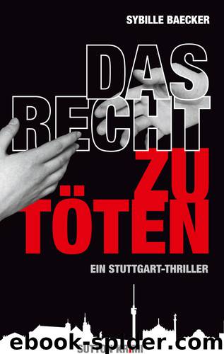 Das Recht zu töten. Ein Stuttgart-Thriller by Baecker Sybille