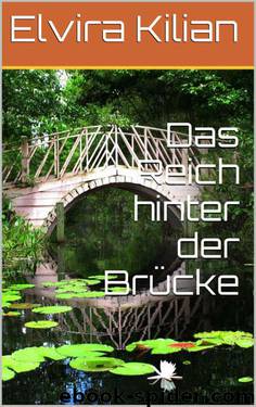 Das Reich hinter der Brücke (German Edition) by Kilian Elvira