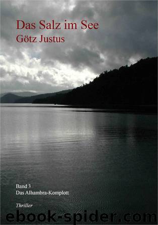 Das Salz im See 3: Das Alhambra-Komplott (German Edition) by Götz Justus