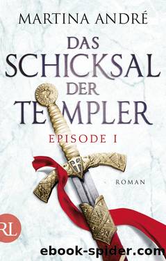 Das Schicksal der Templer â Episode 1 by André Martina