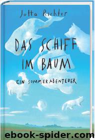 Das Schiff im Baum - ein Sommerabenteuer by Carl Hanser Verlag