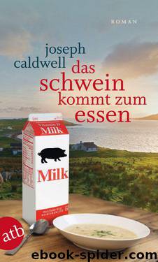 Das Schwein kommt zum Essen: Roman (German Edition) by Joseph Caldwell