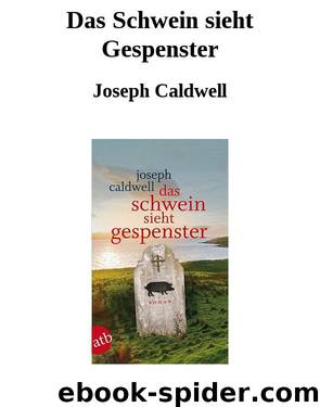 Das Schwein sieht Gespenster by Joseph Caldwell