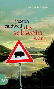 Das Schwein war’s: Kriminalroman (German Edition) by Joseph Caldwell