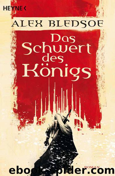 Das Schwert des Königs: Roman (German Edition) by Alex Bledsoe