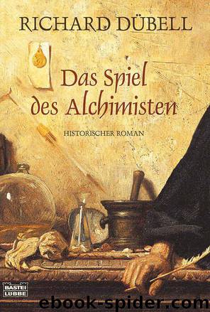 Das Spiel des Alchimisten: Historischer Roman (German Edition) by Dübell Richard