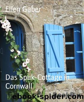 Das Spuk-Cottage in Cornwall by Ellen Gaber