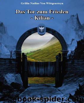 Das Tor zum Frieden: - Kilian - (German Edition) by Gräfin Nadine von Wittgensteyn