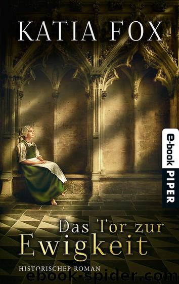 Das Tor zur Ewigkeit: Historischer Roman (German Edition) by Fox Katia