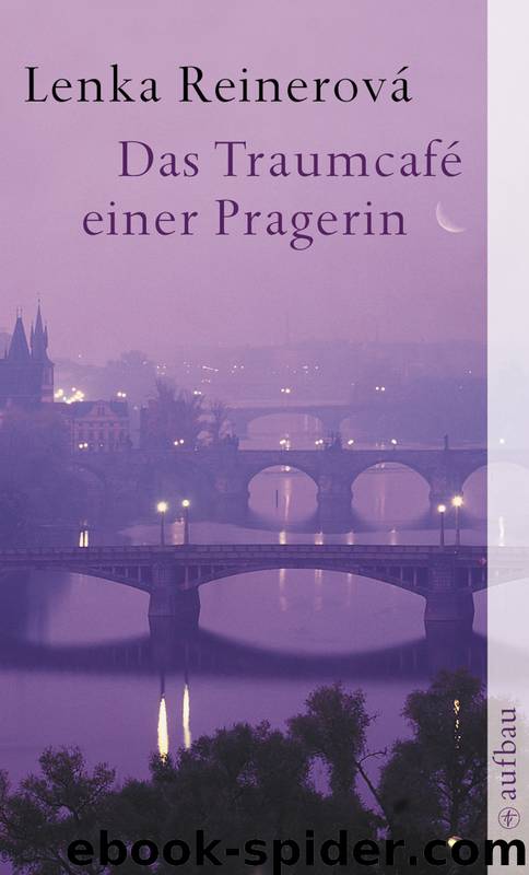 Das Traumcafé einer Pragerin - Erzaehlungen by Lenka Reinerová