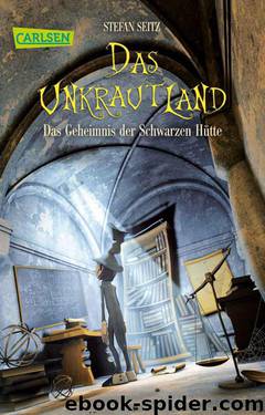 Das Unkrautland, Band 2: Das Geheimnis der Schwarzen Hütte (German Edition) by Seitz Stefan