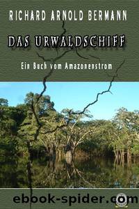 Das Urwaldschiff by Bermann Richard Arnold