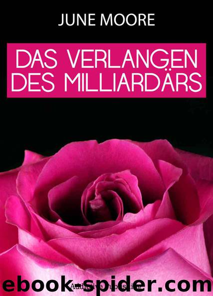 Das Verlangen des Milliardärs by June Moore