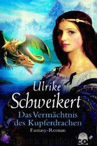 Das Vermaechtnis des Kupferdrachen by Schweikert Ulrike