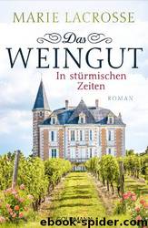 Das Weingut. In stürmischen Zeiten by Lacrosse Marie