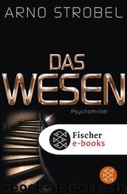 Das Wesen. Psychothriller by Arno Strobel